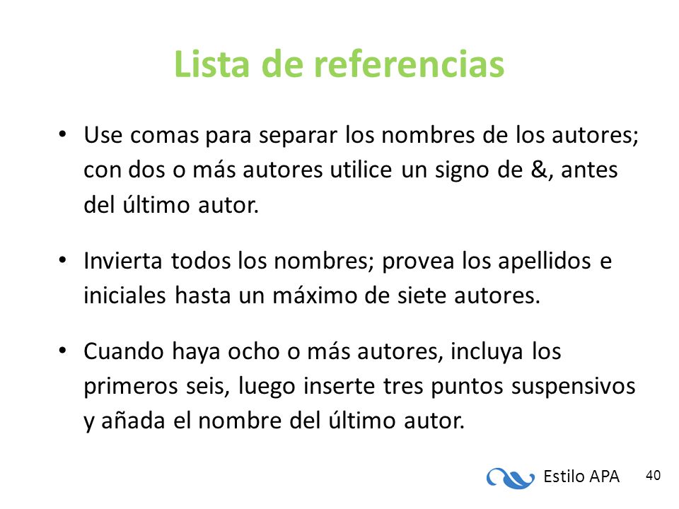 Lista de referencias Use comas para separar los nombres de los autores; con dos o más autores utilice un signo de &, antes del último autor.