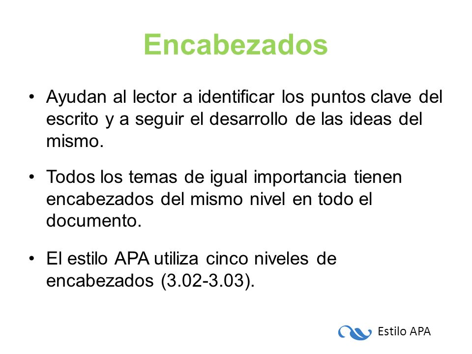 Encabezados Ayudan al lector a identificar los puntos clave del escrito y a seguir el desarrollo de las ideas del mismo.