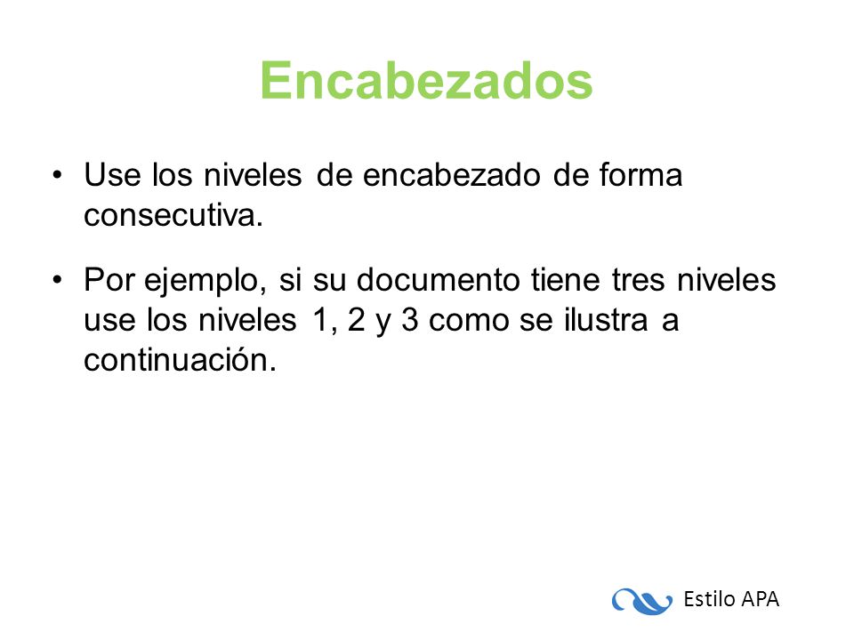 Encabezados Use los niveles de encabezado de forma consecutiva.