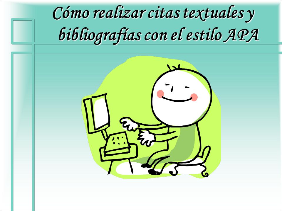 Cómo realizar citas textuales y bibliografías con el estilo APA