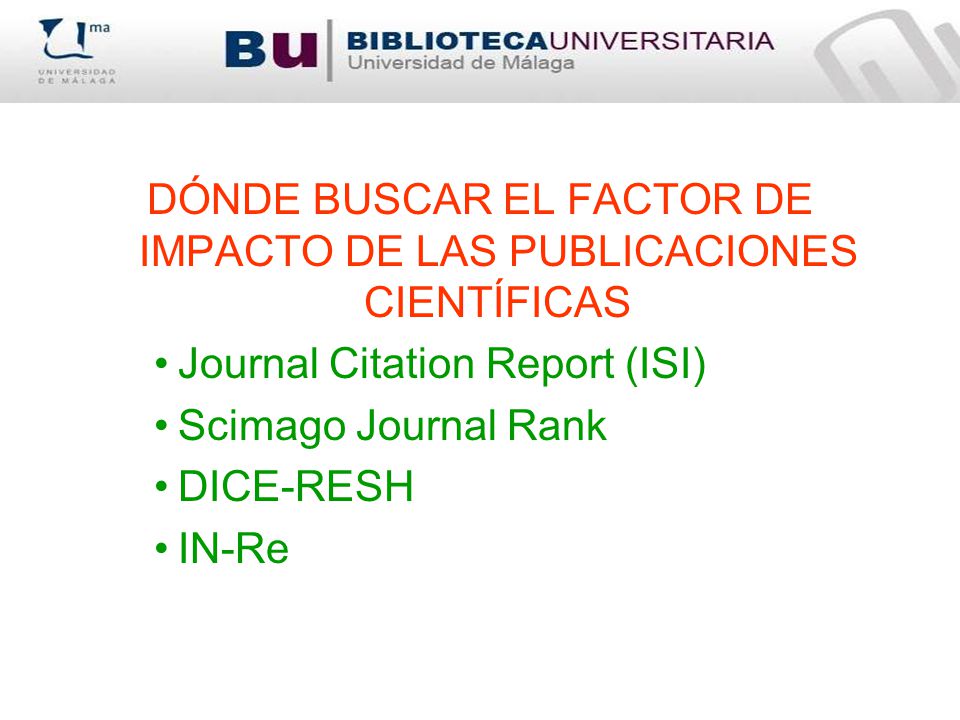DÓNDE BUSCAR EL FACTOR DE IMPACTO DE LAS PUBLICACIONES CIENTÍFICAS