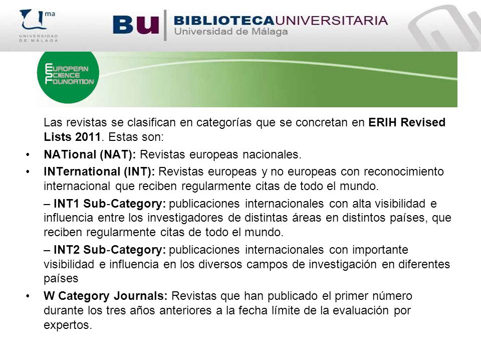Las revistas se clasifican en categorías que se concretan en ERIH Revised Lists Estas son: