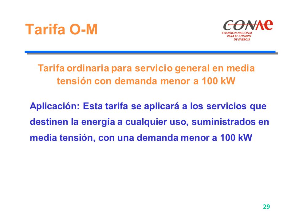 Tarifa O-M Tarifa ordinaria para servicio general en media tensión con demanda menor a 100 kW.