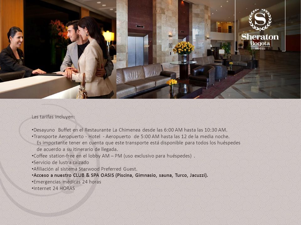 Las tarifas incluyen: Desayuno Buffet en el Restaurante La Chimenea desde las 6:00 AM hasta las 10:30 AM.