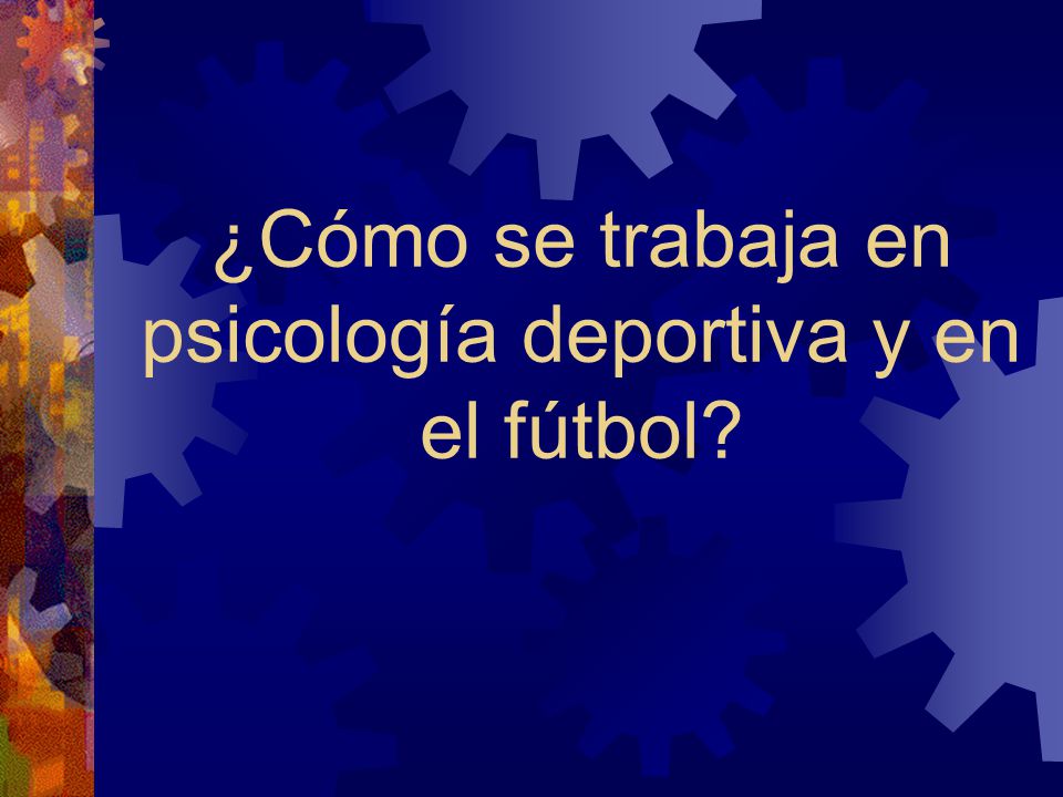 ¿Cómo se trabaja en psicología deportiva y en el fútbol