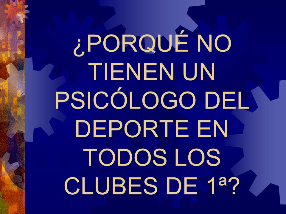 ¿PORQUÉ NO TIENEN UN PSICÓLOGO DEL DEPORTE EN TODOS LOS CLUBES DE 1ª