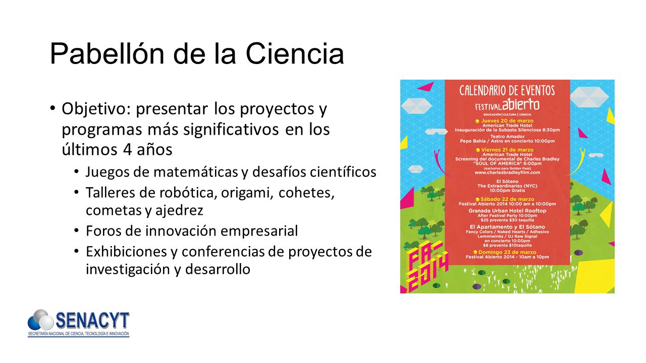 Pabellón de la Ciencia Objetivo: presentar los proyectos y programas más significativos en los últimos 4 años.