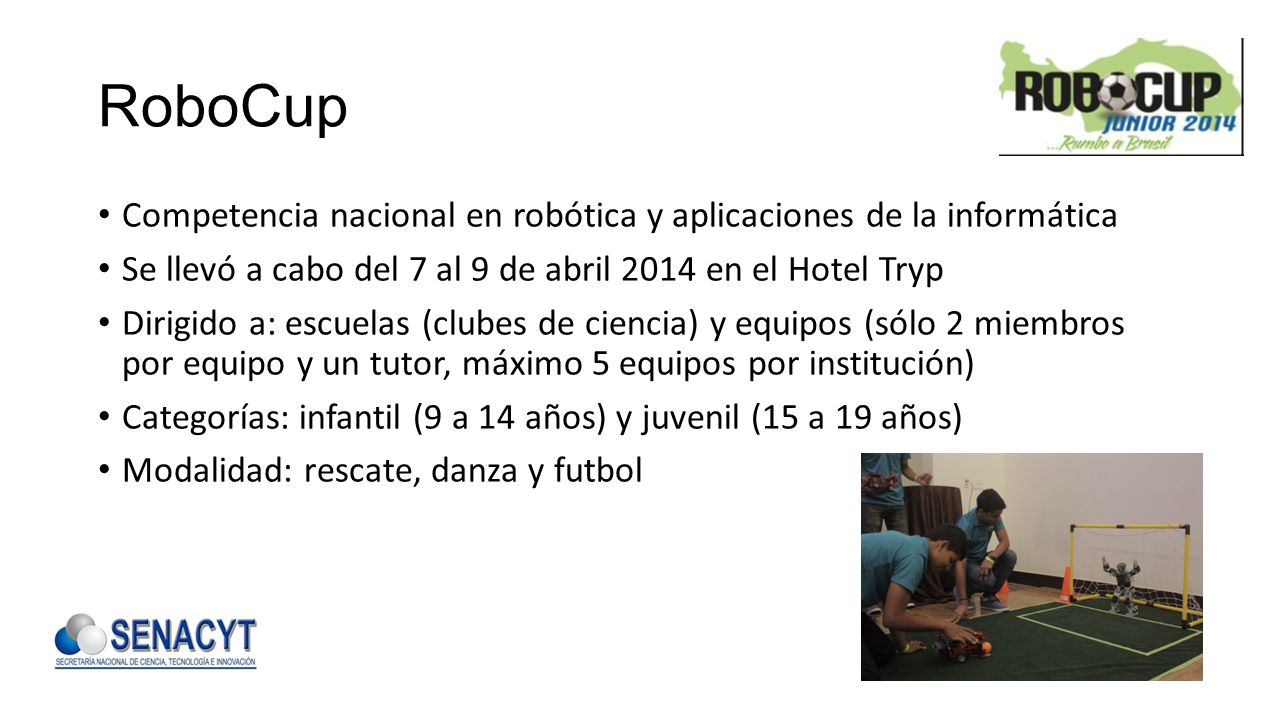 RoboCup Competencia nacional en robótica y aplicaciones de la informática. Se llevó a cabo del 7 al 9 de abril 2014 en el Hotel Tryp.