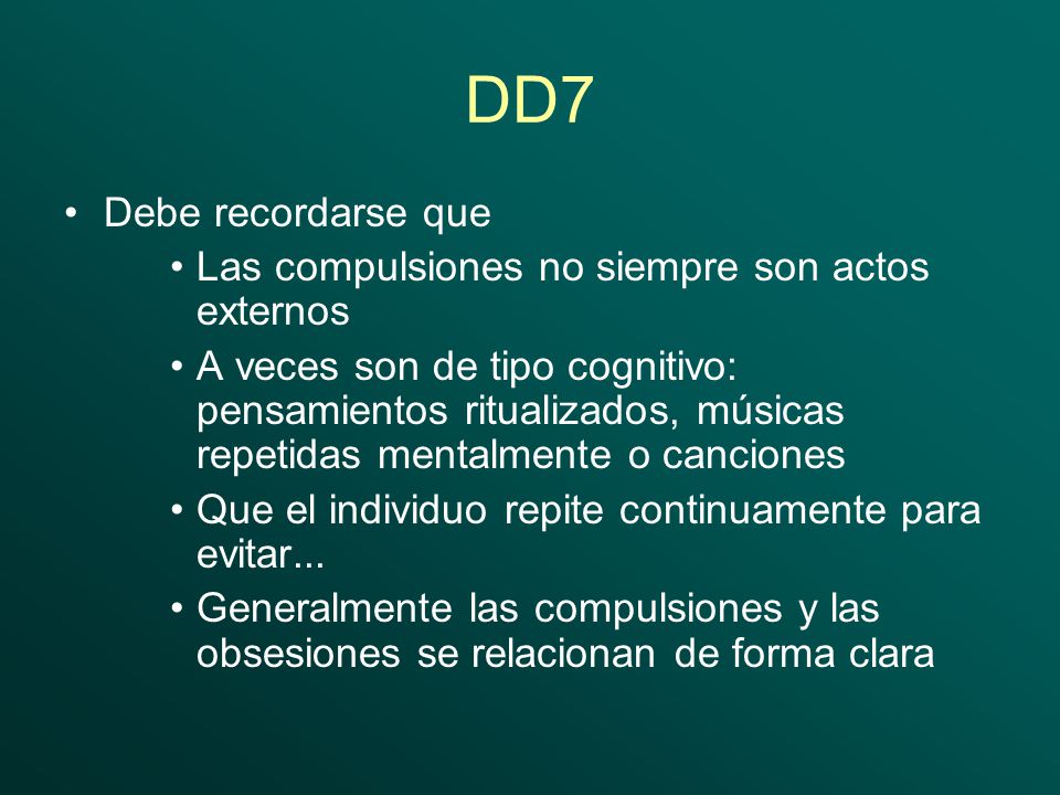 DD7 Debe recordarse que Las compulsiones no siempre son actos externos