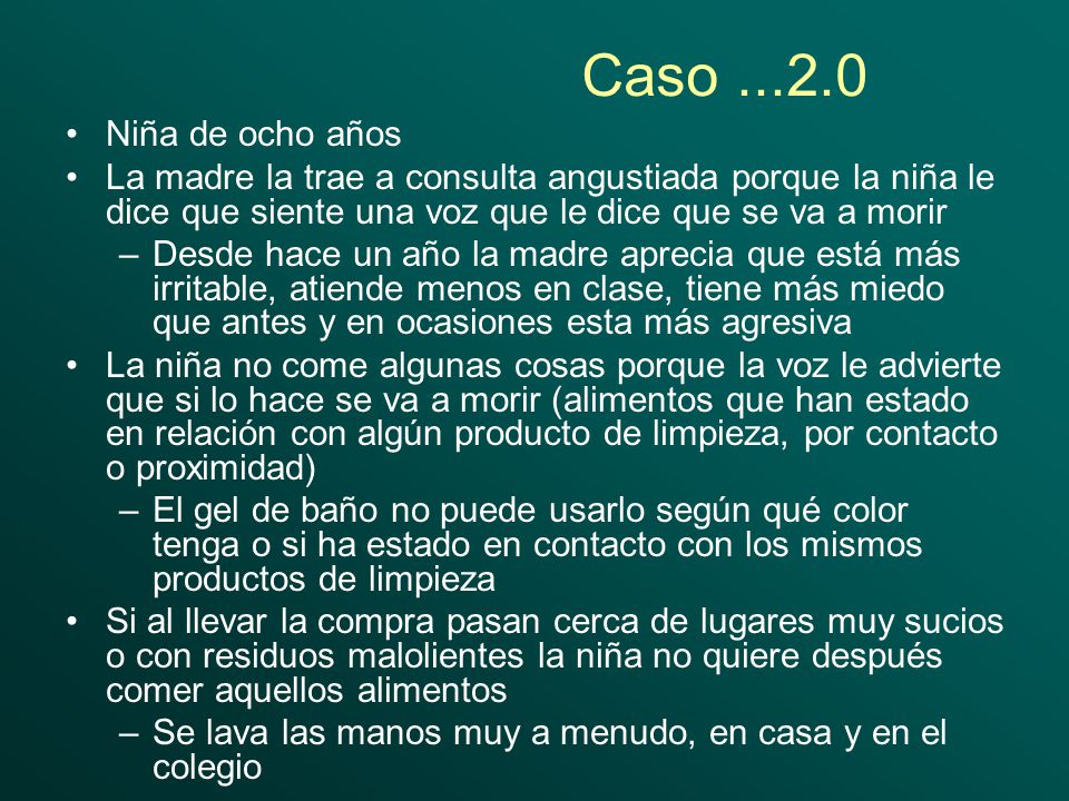 Caso Niña de ocho años. La madre la trae a consulta angustiada porque la niña le dice que siente una voz que le dice que se va a morir.