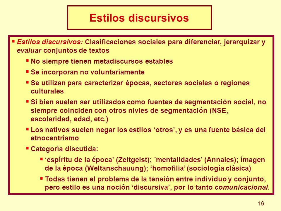 Estilos discursivos Estilos discursivos: Clasificaciones sociales para diferenciar, jerarquizar y evaluar conjuntos de textos.