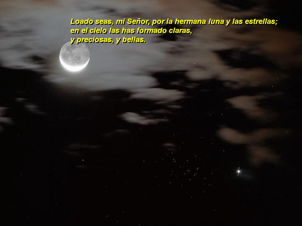 Loado seas, mi Señor, por la hermana luna y las estrellas;