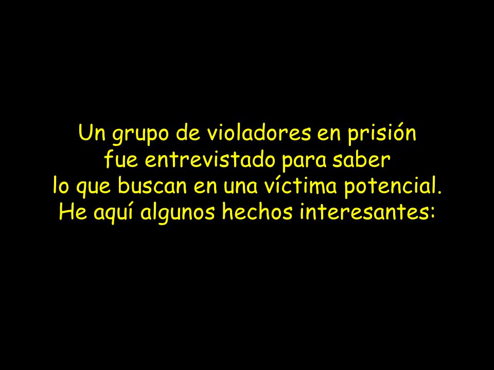 Un grupo de violadores en prisión fue entrevistado para saber lo que buscan en una víctima potencial.