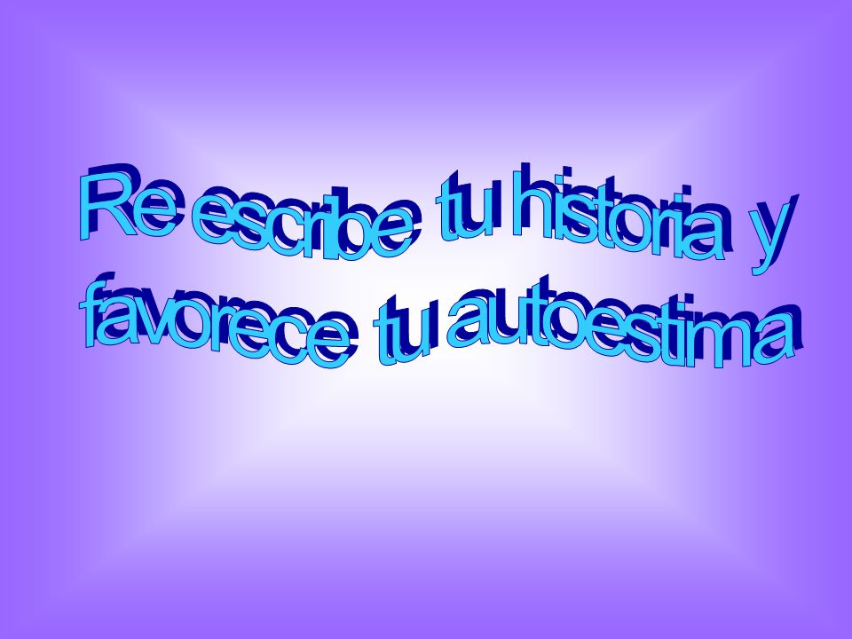 Re escribe tu historia y favorece tu autoestima