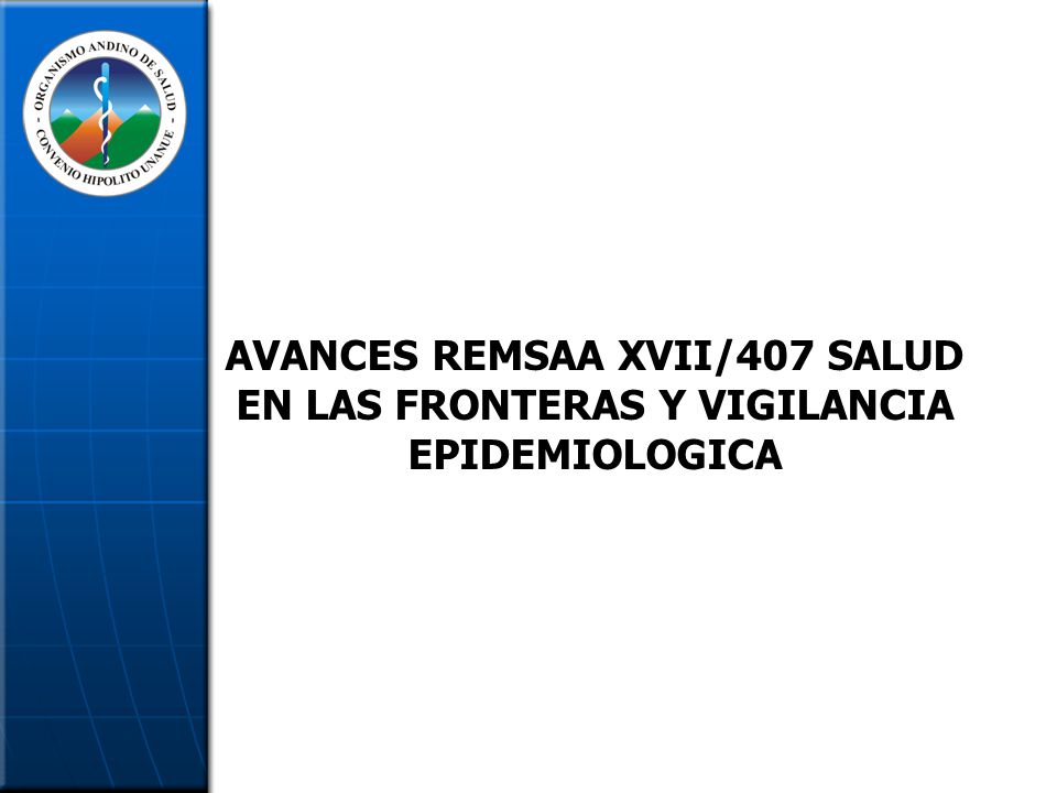 AVANCES REMSAA XVII/407 SALUD EN LAS FRONTERAS Y VIGILANCIA EPIDEMIOLOGICA