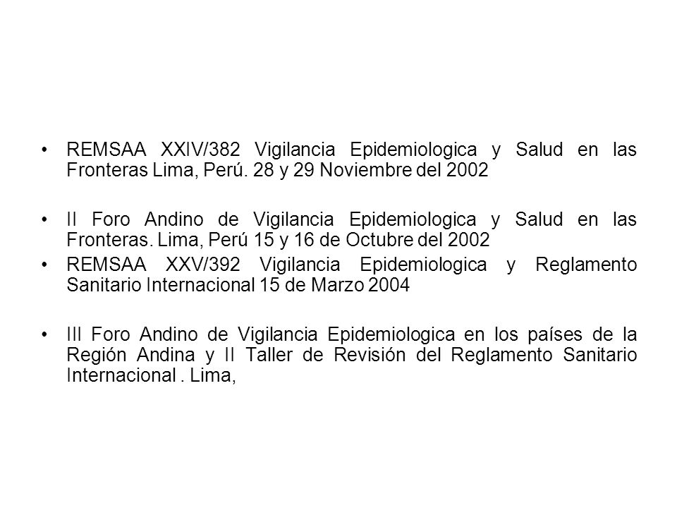 REMSAA XXIV/382 Vigilancia Epidemiologica y Salud en las Fronteras Lima, Perú. 28 y 29 Noviembre del 2002