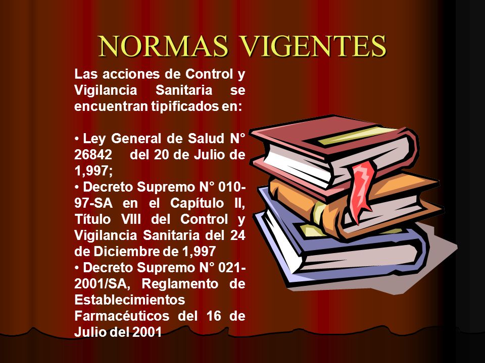 NORMAS VIGENTES Las acciones de Control y Vigilancia Sanitaria se encuentran tipificados en: