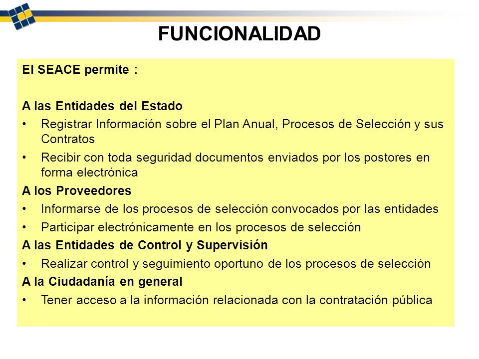 FUNCIONALIDAD El SEACE permite : A las Entidades del Estado