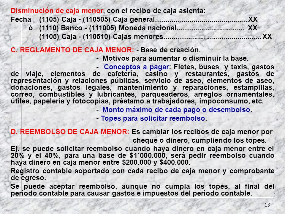 Disminución de caja menor, con el recibo de caja asienta: