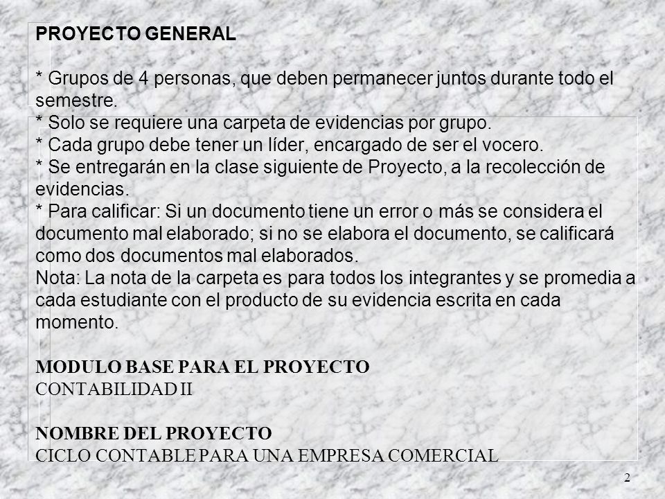 PROYECTO GENERAL * Grupos de 4 personas, que deben permanecer juntos durante todo el semestre.