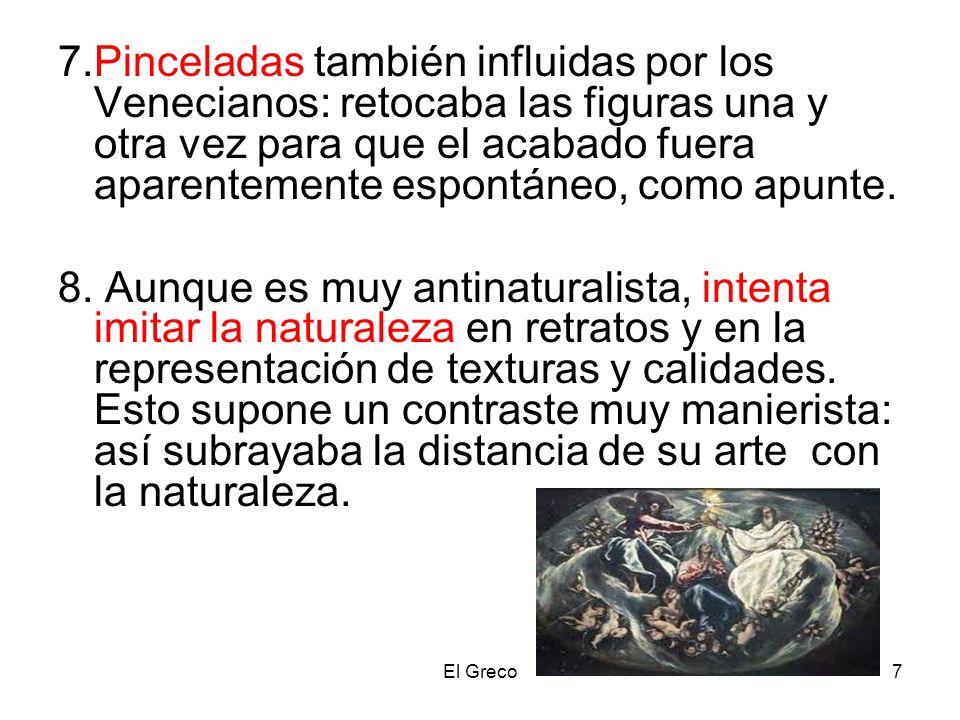 7.Pinceladas también influidas por los Venecianos: retocaba las figuras una y otra vez para que el acabado fuera aparentemente espontáneo, como apunte.