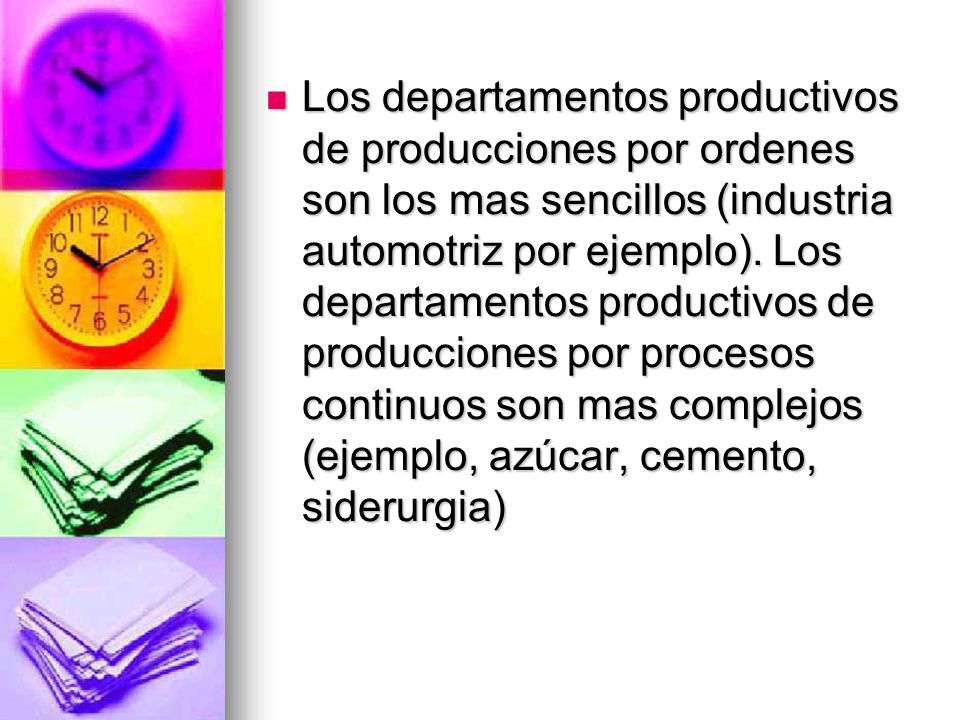 Los departamentos productivos de producciones por ordenes son los mas sencillos (industria automotriz por ejemplo).