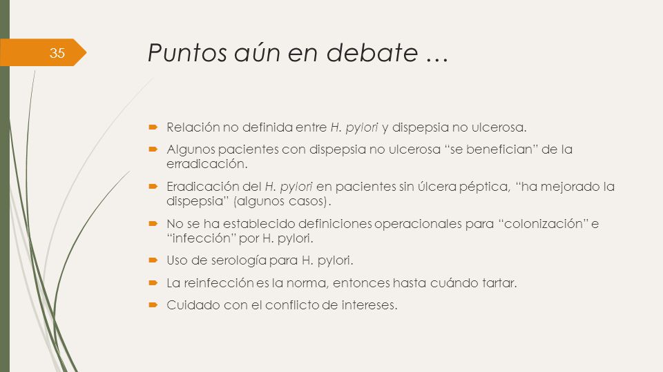 Puntos aún en debate … Relación no definida entre H. pylori y dispepsia no ulcerosa.