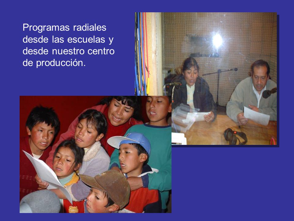 Programas radiales desde las escuelas y desde nuestro centro de producción.
