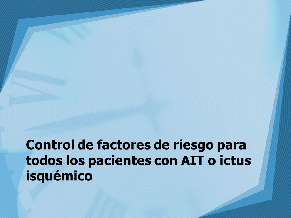 Control de factores de riesgo para todos los pacientes con AIT o ictus isquémico