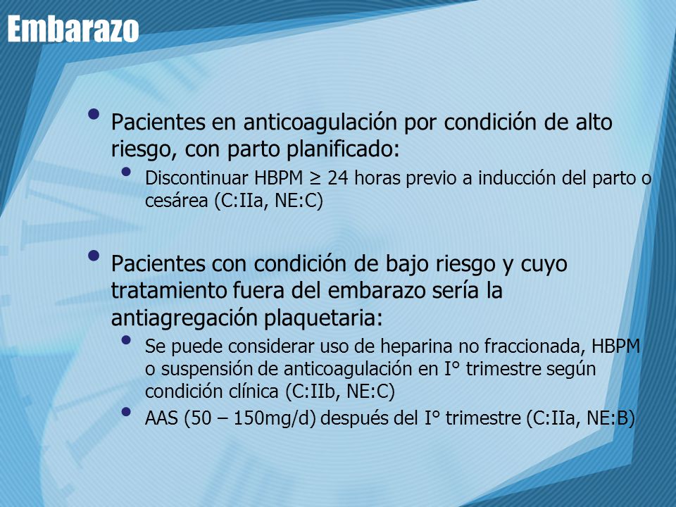 Embarazo Pacientes en anticoagulación por condición de alto riesgo, con parto planificado: