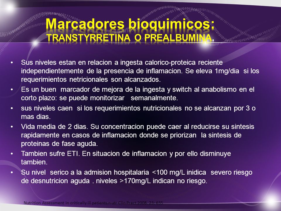 Marcadores bioquimicos: TRANSTYRRETINA O PREALBUMINA.