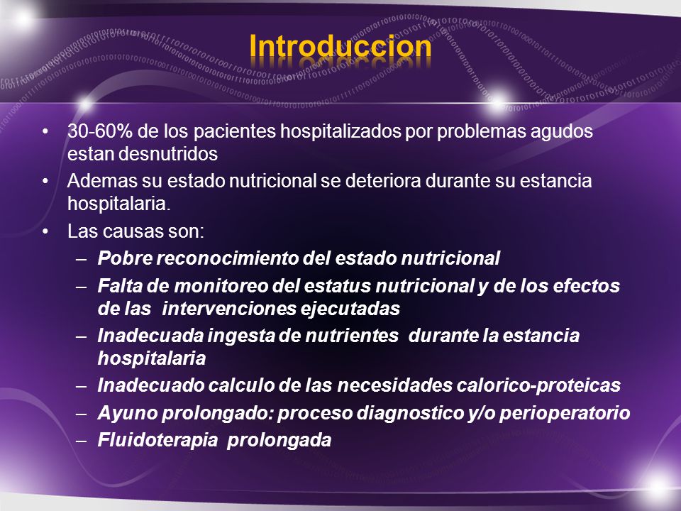 Introduccion 30-60% de los pacientes hospitalizados por problemas agudos estan desnutridos.