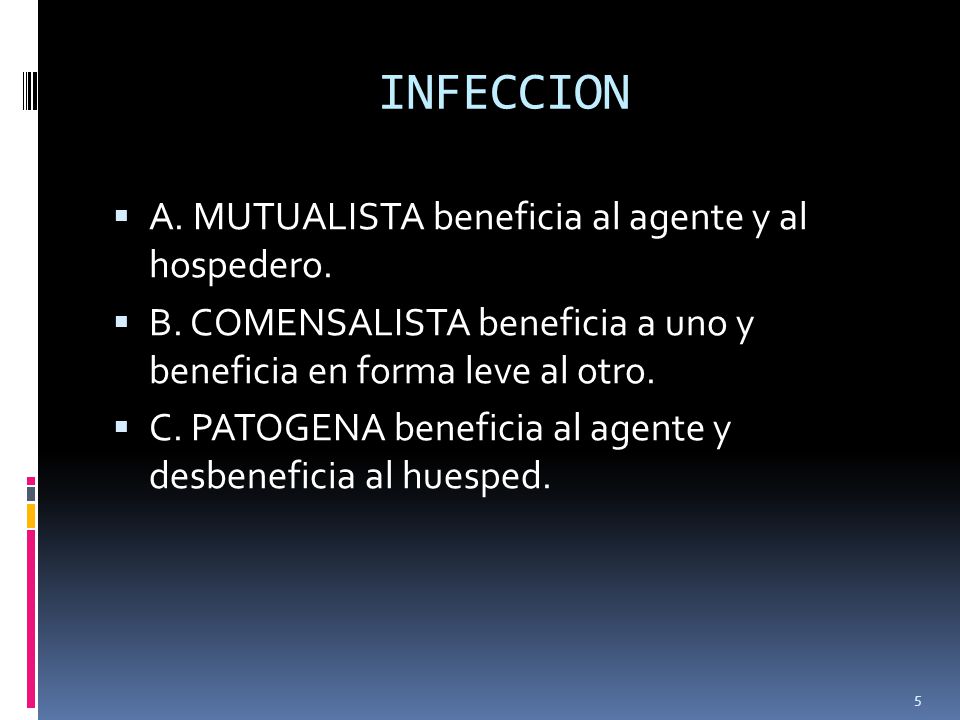 INFECCION A. MUTUALISTA beneficia al agente y al hospedero.