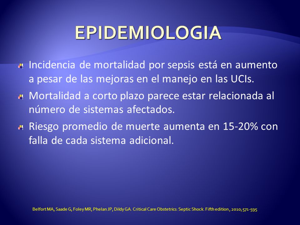 EPIDEMIOLOGIA Incidencia de mortalidad por sepsis está en aumento a pesar de las mejoras en el manejo en las UCIs.