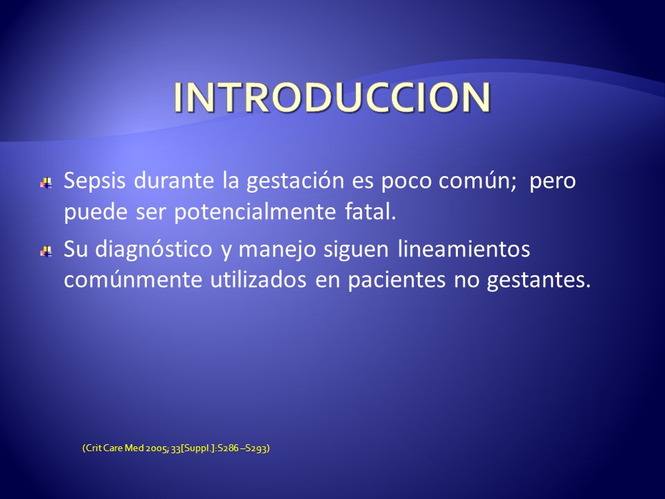 INTRODUCCION Sepsis durante la gestación es poco común; pero puede ser potencialmente fatal.