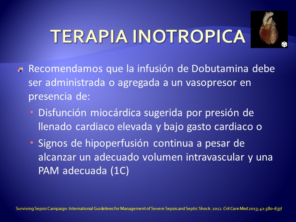 TERAPIA INOTROPICA Recomendamos que la infusión de Dobutamina debe ser administrada o agregada a un vasopresor en presencia de: