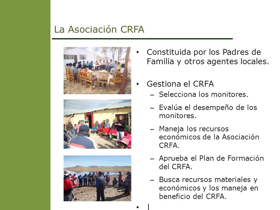 La Asociación CRFA Constituida por los Padres de Familia y otros agentes locales. Gestiona el CRFA.
