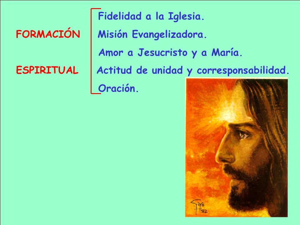 Fidelidad a la Iglesia. FORMACIÓN Misión Evangelizadora. Amor a Jesucristo y a María. ESPIRITUAL Actitud de unidad y corresponsabilidad.