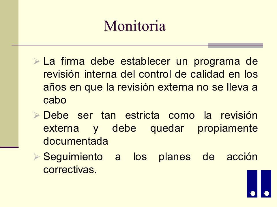 Monitoria La firma debe establecer un programa de revisión interna del control de calidad en los años en que la revisión externa no se lleva a cabo.