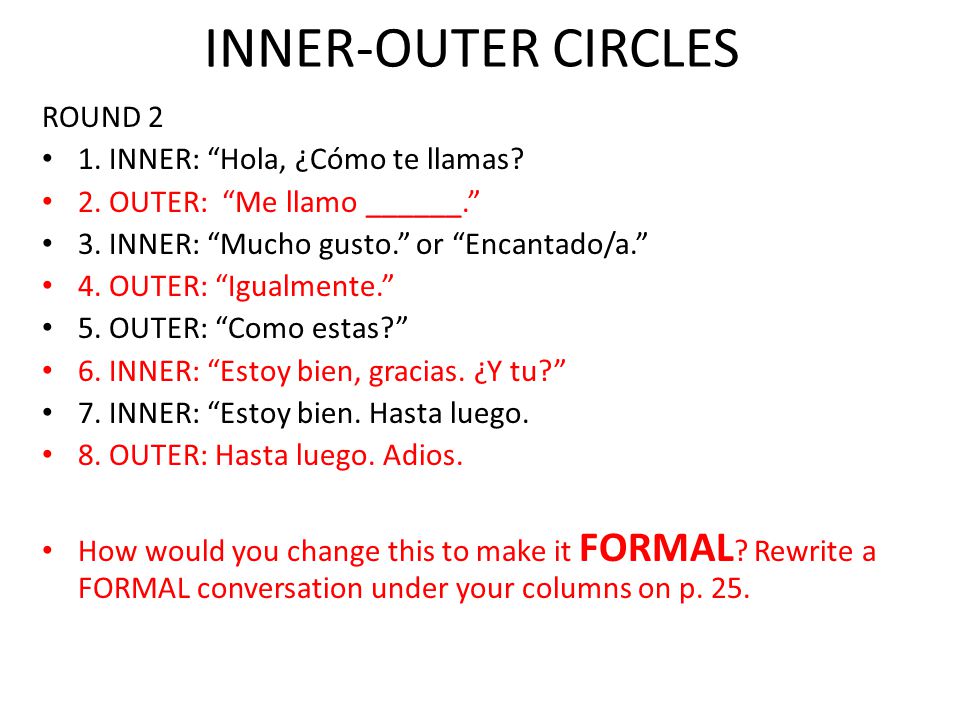 INNER-OUTER CIRCLES ROUND 2 1. INNER: Hola, ¿Cómo te llamas
