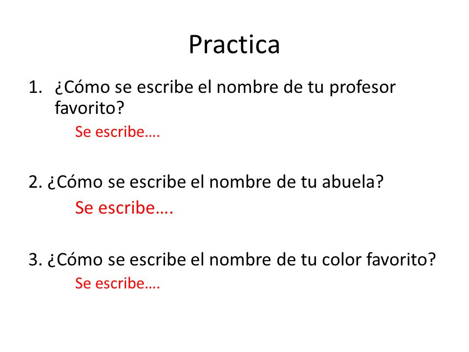 Practica ¿Cómo se escribe el nombre de tu profesor favorito