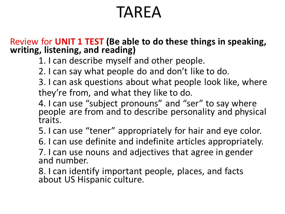 TAREA Review for UNIT 1 TEST (Be able to do these things in speaking, writing, listening, and reading)