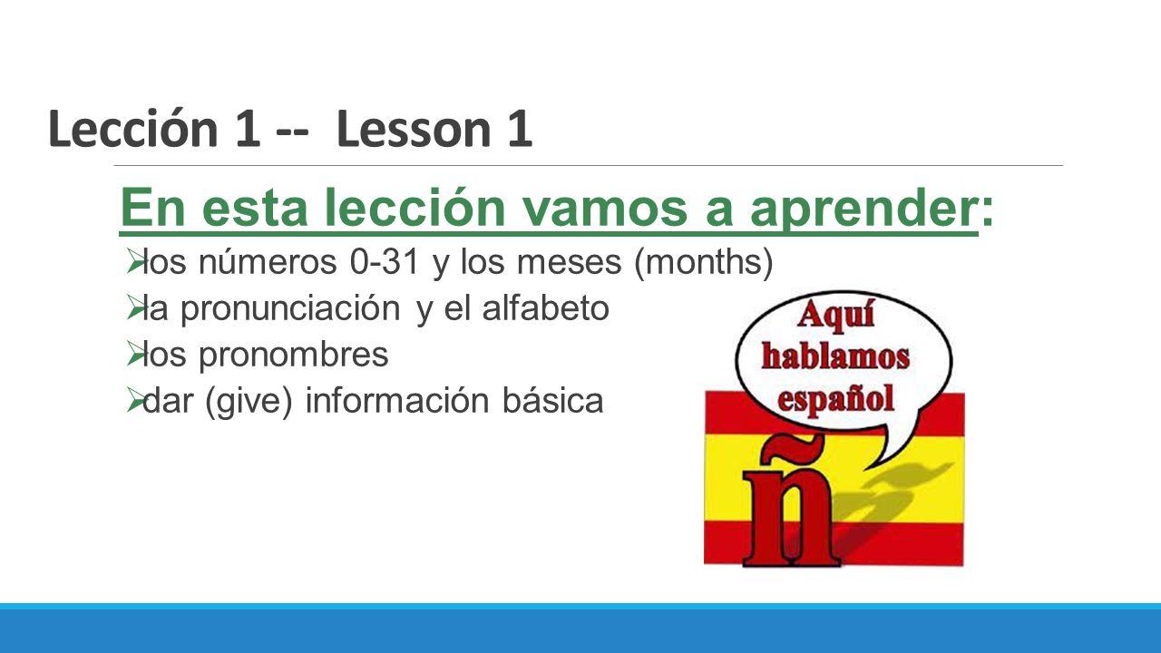 Lección 1 -- Lesson 1 En esta lección vamos a aprender: