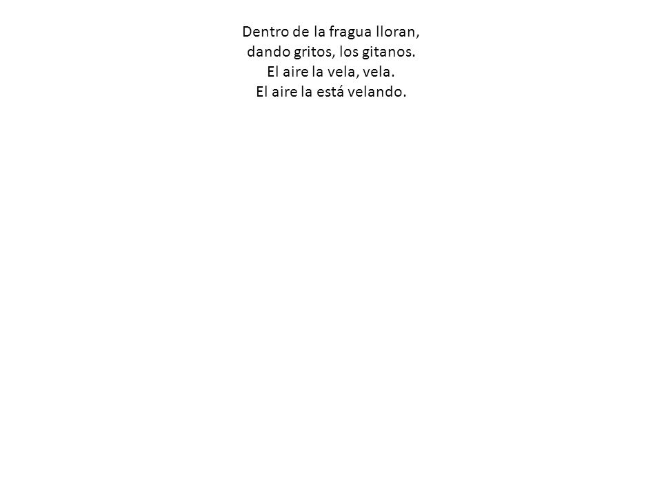 Dentro de la fragua lloran, dando gritos, los gitanos