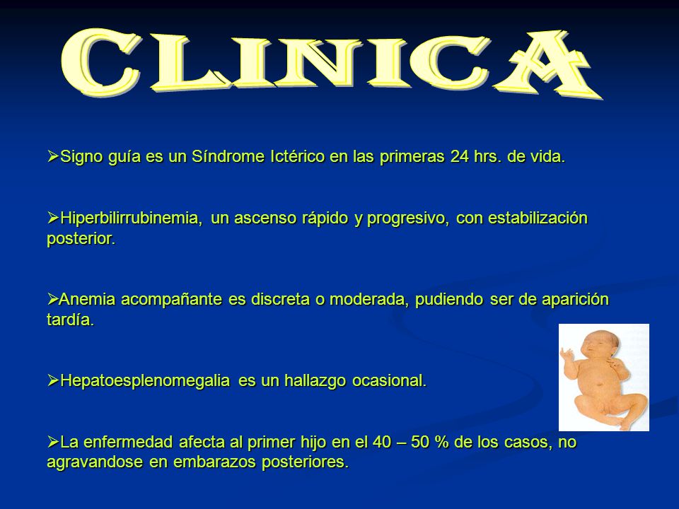 clinica Signo guía es un Síndrome Ictérico en las primeras 24 hrs. de vida.