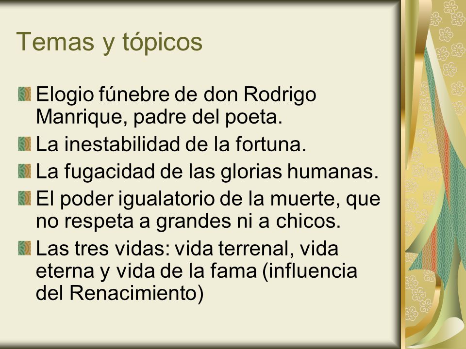 Temas y tópicos Elogio fúnebre de don Rodrigo Manrique, padre del poeta. La inestabilidad de la fortuna.