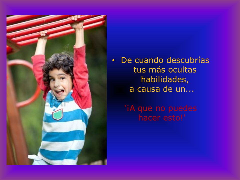 De cuando descubrí­as tus más ocultas habilidades,