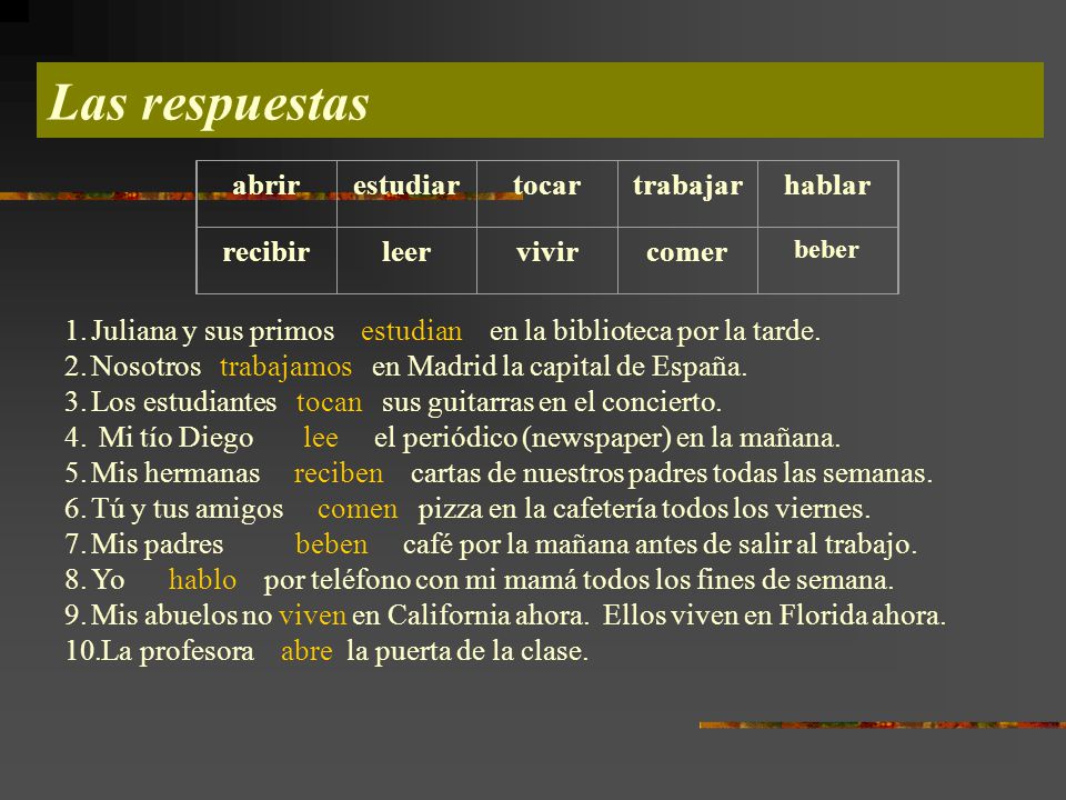 Las respuestas abrir estudiar tocar trabajar hablar recibir leer vivir