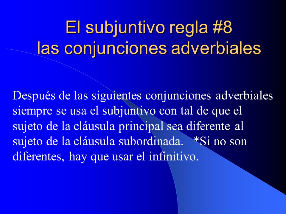 El subjuntivo regla #8 las conjunciones adverbiales
