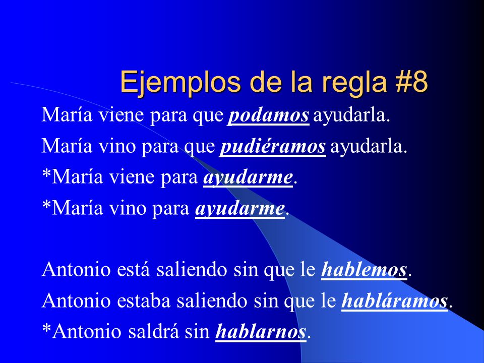 Ejemplos de la regla #8 María viene para que podamos ayudarla.